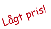 Lågt pris!